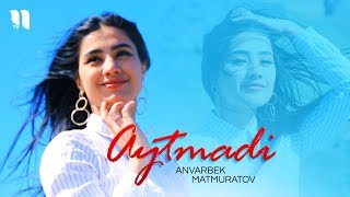 Anvarbek Matmuratov - Aytmadi