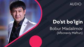 Bobur Madalimov (Afsonaviy Maftun) - Do'st bo'lgin