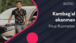 Firuz Ruzmetov - Kambag'al ekanman