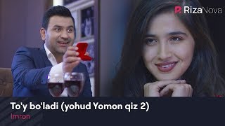 Imron - To'y Bo'ladi (Yomon Qiz 2)