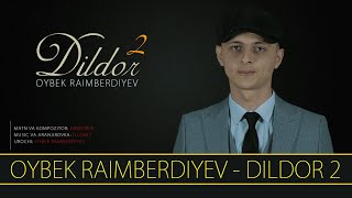 Oybek Raimberdiyev - Dildor 2