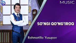 Rahmatillo Yusupov - So'ngi qo'ng'iroq