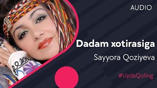 Sayyora Qoziyeva - Dadam xotirasiga
