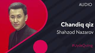 Shahzod Nazarov - Chandiq qiz