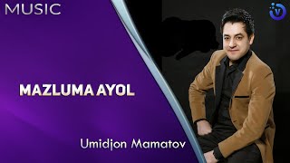 Umidjon Mamatov - Mazluma ayol