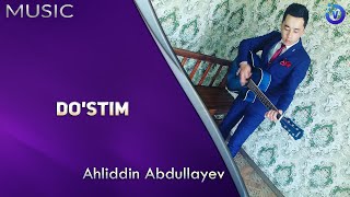 Ahliddin Abdullayev - Do'stim