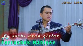 Farruhbek Nabiyev - Ey sochi uzun qizlar