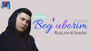 Ruslan, Sakoo - Beg'uborim (Remix by Dj Praym)