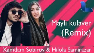 Xamdam Sobirov va Hilola Samirazar - Mayli kulaver (Remix)