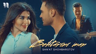 San'at Shohbarotov - Behtarini man