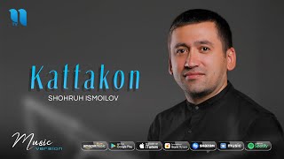 Shohrux Ismoilov - Kattakon
