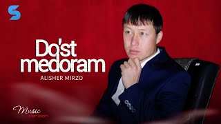 Alisher Mirzo - Do'st medoram