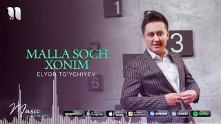 Elyor To'ychiyev - Malla soch xonim