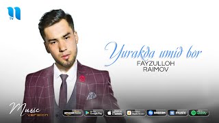 Fayzulloh Raimov - Yurakda umid bor