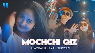 G'ayratjon Yangiboyev - Mochchi qiz