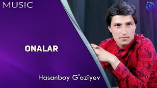 Hasanboy G'oziyev - Onalar