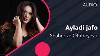 Shahnoza Otaboyeva - Ayladi jafo