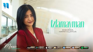 Shahzoda Hikmatullayeva - Izlamayman