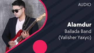 Ballada Band (Valisher Yaxyo) - Alamdur