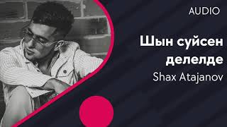 Шах Атажанов - Шын сүйсең дәлелде