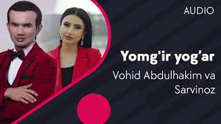 Vohid Abdulhakim va Sarvinoz - Yomg'ir yog'ar