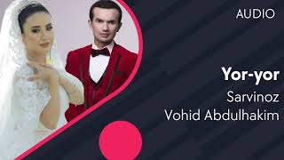 Vohid Abdulhakim va Sarvinoz - Yor yor