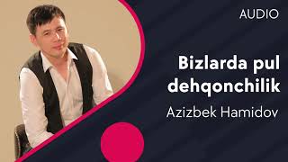 Azizbek Hamidov - Bizlarda pul dehqonchilik