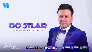 Bahriddin Zuhriddinov - Do'stlar