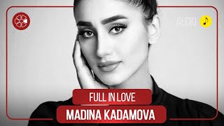 Madina Kadamova - Full In Love