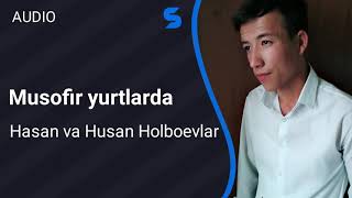 Hasan va Husan Holboevlar - Musofir yurtlarda