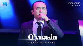 Anvar Sanayev - O'ynasin