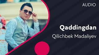 Qilichbek Madaliyev - Qaddingdan