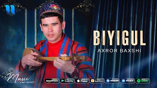 Axror Baxshi - Biyigul