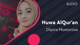 Diyora Muxtorova - Huwa AlQur'an
