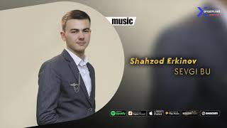 Shahzod Erkinov - Sevgi bu