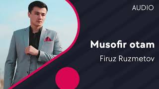 Firuz Ruzmetov - Musofir otam