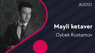 Oybek Rustamov - Mayli ketaver