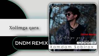 Xamdam Sobirov - Xolimga qara (DNDM Remix)