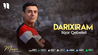 Ilqar Qebeleli - Darixiram