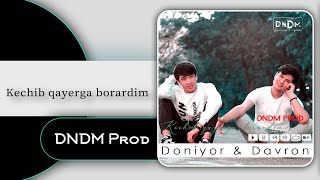Doniyor & Davron - Kechib qayerga borardim (DNDM Prod)