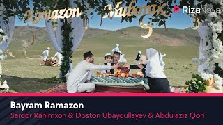 Sardor Rahimxon & Doston Ubaydullayev & Abdulaziz Qori - Bayram Ramazon (Ramazon tuhfasi)