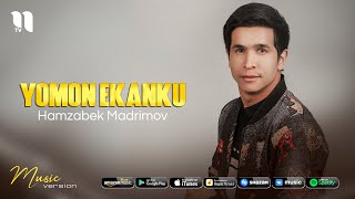 Hamzabek Madrimov - Yomon ekanku