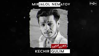 Mirjalol Nematov - Kechir gulim (DNDM REMIX)