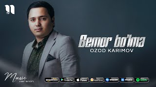 Ozod Karimov - Bemor bo'lma
