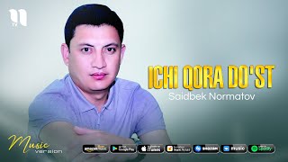 Saidbek Normatov - Ichi qora do'st