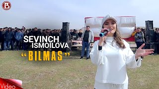 Sevinch Ismoilova - Bilmas
