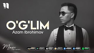 Azam Ibrohimov - O'g'lim