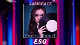 Ayten Rasul - Esq (JamBeats Remix)