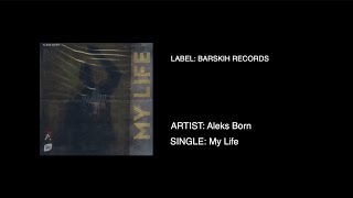 Aleks Born - My Life